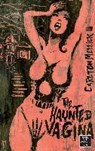 The Haunted Vagina / Ugly Heaven - MELLICK III,  Carlton - 9789995756154