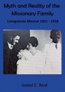 Myth and reality of the missionary family - Isobel Esther Reid - 9789996060946