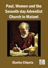 Paul, Women, and the Seventh-day Adventist Church in Malawi - Stanley L. T. Chipeta - 9789996076428