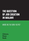 The question of job creation in Malawi - Chifuniro Eliazar Banda - 9789996088452
