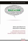 Ideas para Mejorar la Educación Financiera - Miguel Ángel Villacorta Hernández - 9789999315340