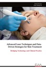 Advanced Laser Techniques and Data-Driven Strategies for Skin Treatment - Tsair-Fwu Lee - 9789999317726