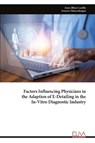 Factors Influencing Physicians in the Adaption of E-Detailing in the In-Vitro Diagnostic Industry - Anne Jillian Castillo - 9789999318488