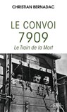 Le convoi 7909 - Le Train de la Mort - Christian Bernadac - 9791022406802