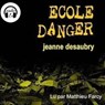 Ecole Danger ! - Jeanne Desaubry - 9791023401974