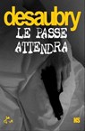 Le Passé attendra - Jeanne Desaubry - 9791023402667