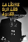 La lèpre sur les anges - Alain Emery - 9791023403299