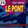 Le pont - Max Obione - 9791023408157