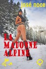 La Madonne alpine - José Noce - 9791023408973