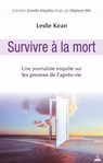 Survivre a la mort - Une journaliste enquête sur les preuves de l'après-vie - Leslie Kean - 9791024203713