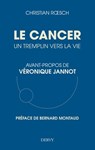Le cancer, un tremplin vers la vie - Christian Roesch ; Véronique Jannot ; Bernard Montaud - 9791024203768