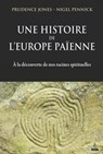 Une histoire de l'Europe païenne - A la découverte de nos racines spirituelles - Prudence Jones ; Nigel Pennick - 9791024204048