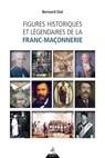 Figures historiques et légendaires de la franc-maçonnerie - Bernard Dat ; Irène Mainguy - 9791024204659