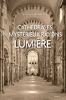 Ces cathédrales aux mystérieux rayons de lumière - Jean-François Blondel - 9791024204840