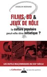 Films, BD et jeux de rôle : la culture populaire peut-elle être initiatique ? - Josselin Morand - 9791024204963