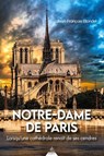 Notre-Dame de Paris - Lorsqu'une cathédrale renaît de ses cendres - Jean-François Blondel - 9791024220734