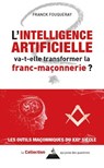 L'intelligence artificielle va-t-elle transformer la franc-maçonnerie ? - Franck Fouqueray - 9791024220918