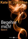 Begehre mich! - Band 4 - Kate B. Jacobson - 9791025718421