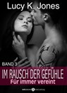 Im Rausch der Gefühle - Für immer vereint, 3 - Lucy K. Jones - 9791025718865