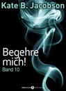 Begehre mich! - Band 10 - Kate B. Jacobson - 9791025722114