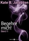 Begehre mich! - Band 11 - Kate B. Jacobson - 9791025722121