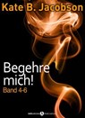 Begehre mich! - Band 4-6 - Kate B. Jacobson - 9791025724194
