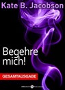 Begehre mich! - Kate B. Jacobson - 9791025725238