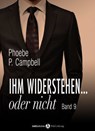 Ihm widerstehen ... oder nicht - 9 - Phoebe P. Campbell - 9791025730324