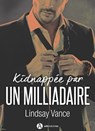 Kidnappée par un milliardaire - Lindsay Vance - 9791025738467