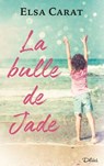 La bulle de Jade - Elsa Carat - 9791025745847