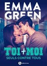 Toi + Moi : seuls contre tous : nouvelle édition avec bonus - Emma Green - 9791025750834