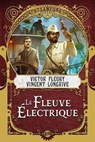 Le Fleuve Électrique - Victor Fleury ; Vincent Longrive - 9791028117030
