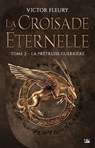La Croisade éternelle, T2 : La Prêtresse guerrière - Victor Fleury - 9791028119430