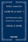 L'Aube de la Nuit, T1 : Rupture dans le réel - première partie : Émergence - Peter F. Hamilton - 9791028132057
