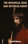 The Historical Jesus and Mythical-Christ - Gerald Massey - 9791029907364