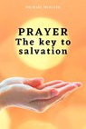 Prayer The key to Salvation - Michael Mueller - 9791029912924
