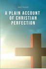 A Plain Account of Christian Perfection - John Wesley - 9791029913068