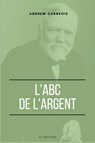L'ABC de l'Argent - Andrew Carnegie - 9791029913112