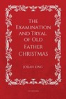 The Examination and Tryal of Old Father Christmas - Josiah King - 9791029915406