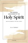 The Person and Work of The Holy Spirit - R. A Torrey - 9791029916670