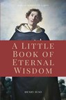 A Little Book of Eternal Wisdom - Henry Suso - 9791029917233