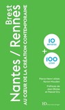 Nantes / Rennes / Brest au coeur de la création contemporaine - Pierre-Henri Allain ; Karan Mouden ; Jean Blaise ; Pascal Ory - 9791031204833