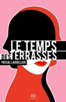 Le temps des terrasses - Pascal Lardellier ; Philippe Delerm - 9791031206035