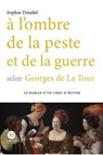 A l'ombre de la peste et de la guerre selon Georges de La Tour - Sophie Doudet - 9791031206189