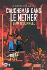 Cauchemar dans le Nether - Minecraft (La guerre des blocs) - Cauchemar dans le Nether - Tome 2 - Liam O'Donnell - 9791032400463