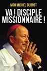 Va ! Disciple-missionnaire ! - Mgr Michel Dubost - 9791033603146