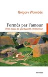 Formés par l'amour - Abbé Grégory Woimbee - 9791033607168