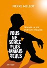 Vous ne serez plus jamais seuls - Pierre Mellot ; Père Daniel-Ange - 9791033609063
