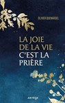 La joie de la vie, c'est la prière - Olivier Quénardel - 9791033616771