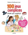 100 jeux complices pour les couples - Elodie Luor ; Guillaume Luor - 9791033617495